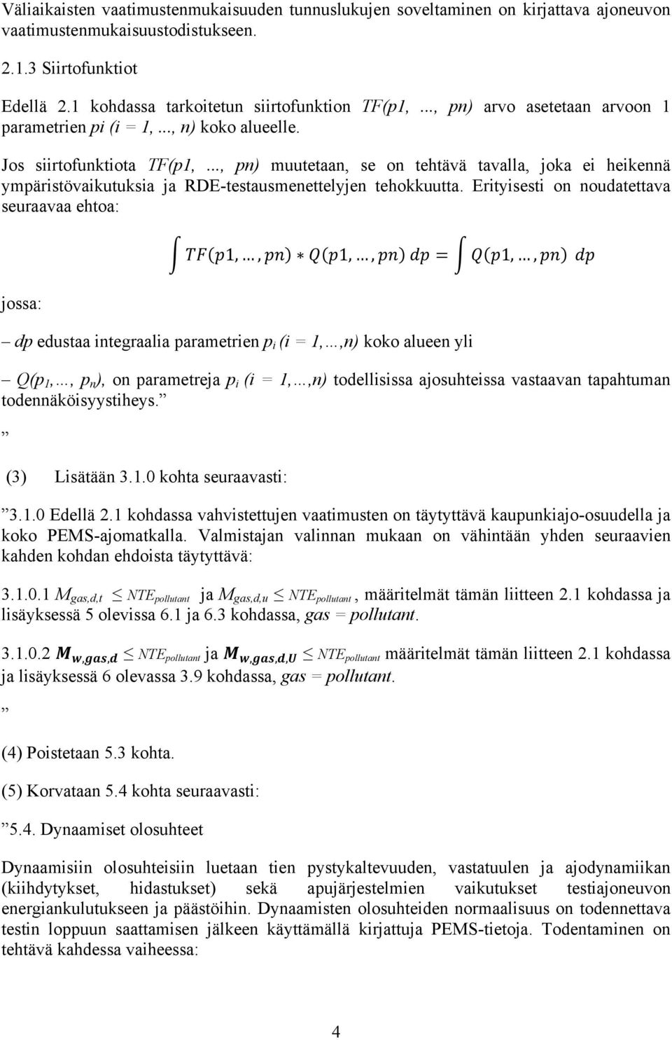 .., pn) muutetaan, se on tehtävä tavalla, joka ei heikennä ympäristövaikutuksia ja RDE-testausmenettelyjen tehokkuutta.