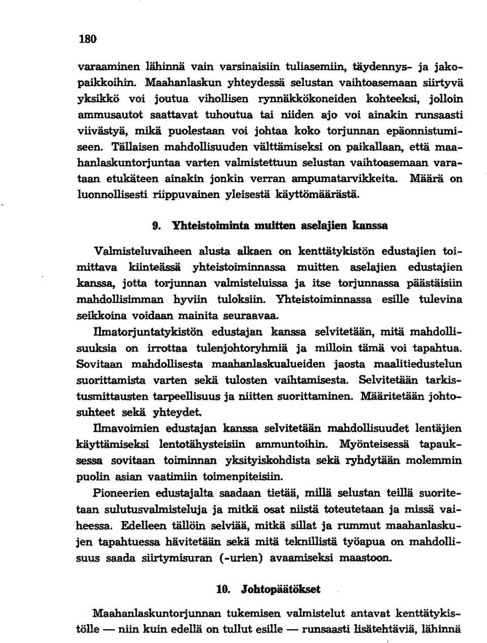 mikä puolestaan voi johtaa koko torjunnan epäonnistumiseen. Tällaisen mahdollisuuden välttämiseksi on paikallaan, että maahanlaskuntorjuntaa varten va1.