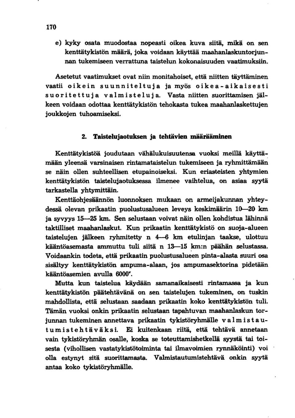 Vasta niitten suorittamisen jälkeen voidaan odottaa kenttätykistön tehokasta tukea maahanlaskettujen joukkojen tuhoamiseksi. 2.