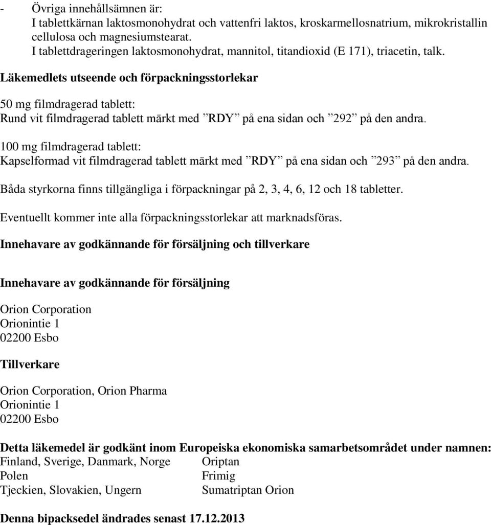Läkemedlets utseende och förpackningsstorlekar 50 mg filmdragerad tablett: Rund vit filmdragerad tablett märkt med RDY på ena sidan och 292 på den andra.