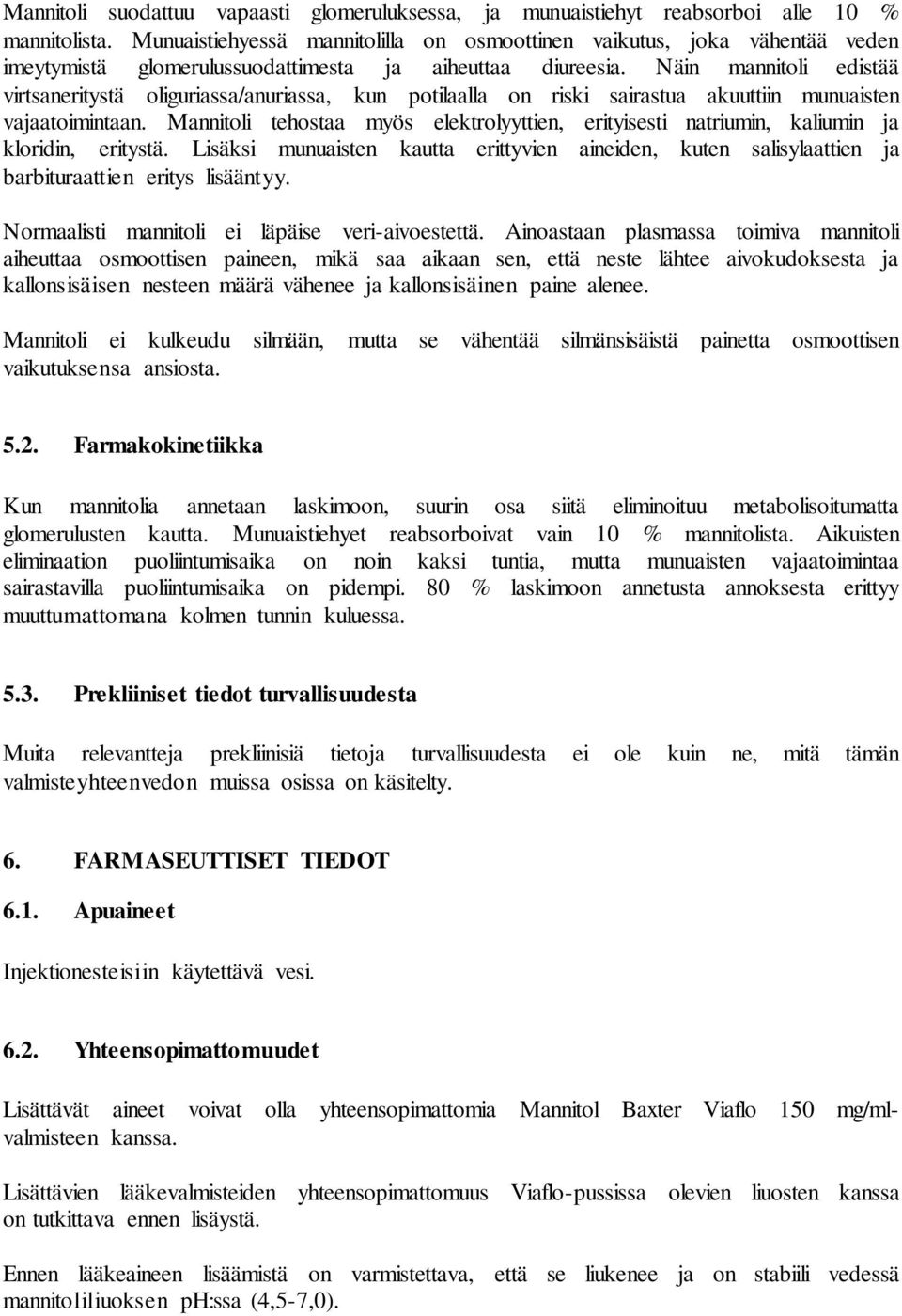 Näin mannitoli edistää virtsaneritystä oliguriassa/anuriassa, kun potilaalla on riski sairastua akuuttiin munuaisten vajaatoimintaan.