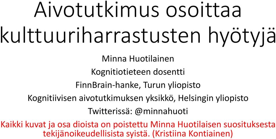 aivotutkimuksen yksikkö, Helsingin yliopisto Twitterissä: @minnahuoti Kaikki kuvat