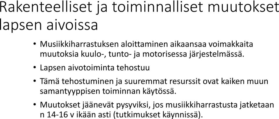 Lapsen aivotoiminta tehostuu Tämä tehostuminen ja suuremmat resurssit ovat kaiken muun