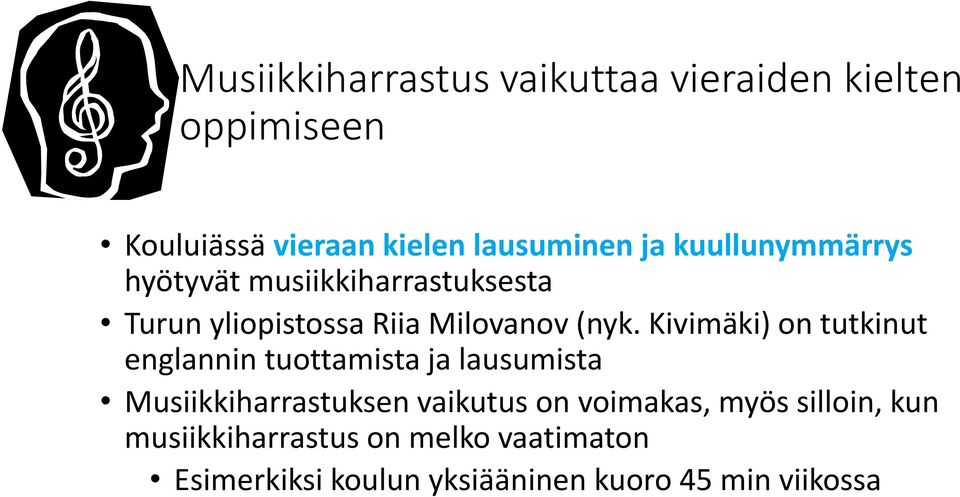 Kivimäki) on tutkinut englannin tuottamista ja lausumista Musiikkiharrastuksen vaikutus on