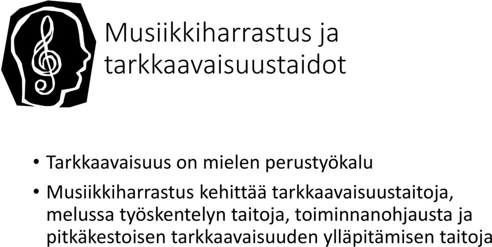 tarkkaavaisuustaitoja, melussa työskentelyn taitoja,