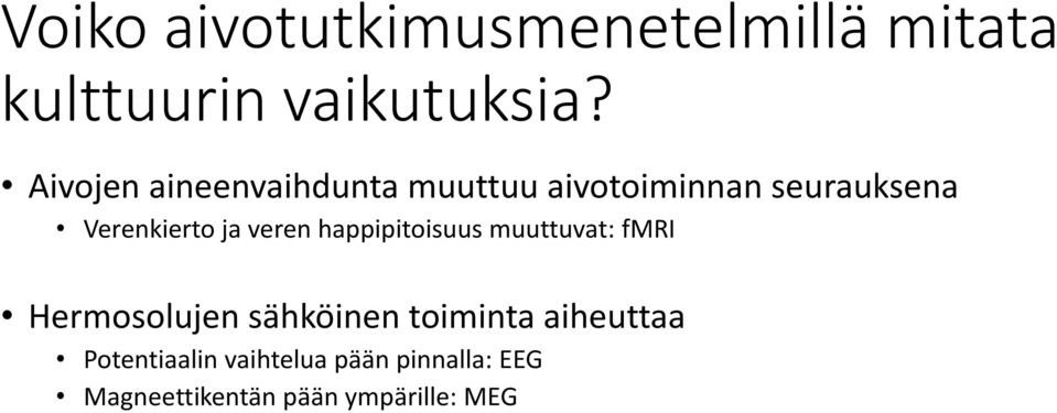 veren happipitoisuus muuttuvat: fmri Hermosolujen sähköinen toiminta