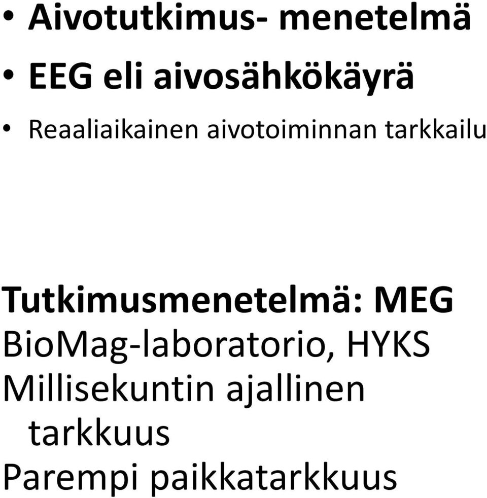 Tutkimusmenetelmä: MEG BioMag-laboratorio, HYKS