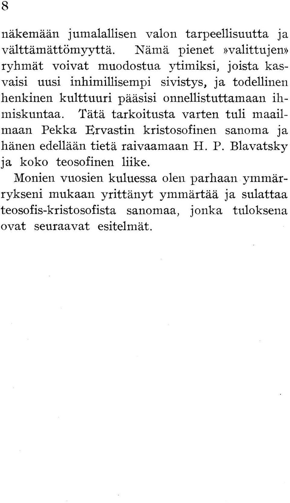 pääsisi onnellistuttamaan ihmiskuntaa.
