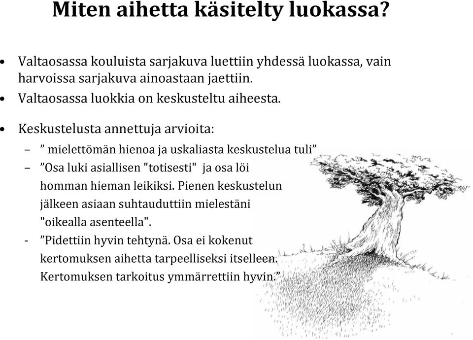 Valtaosassa luokkia on keskusteltu aiheesta.