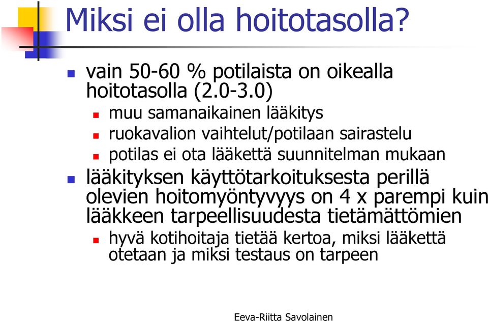 suunnitelman mukaan lääkityksen käyttötarkoituksesta perillä olevien hoitomyöntyvyys on 4 x parempi