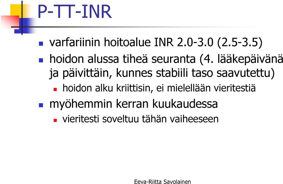 lääkepäivänä ja päivittäin, kunnes stabiili taso saavutettu)