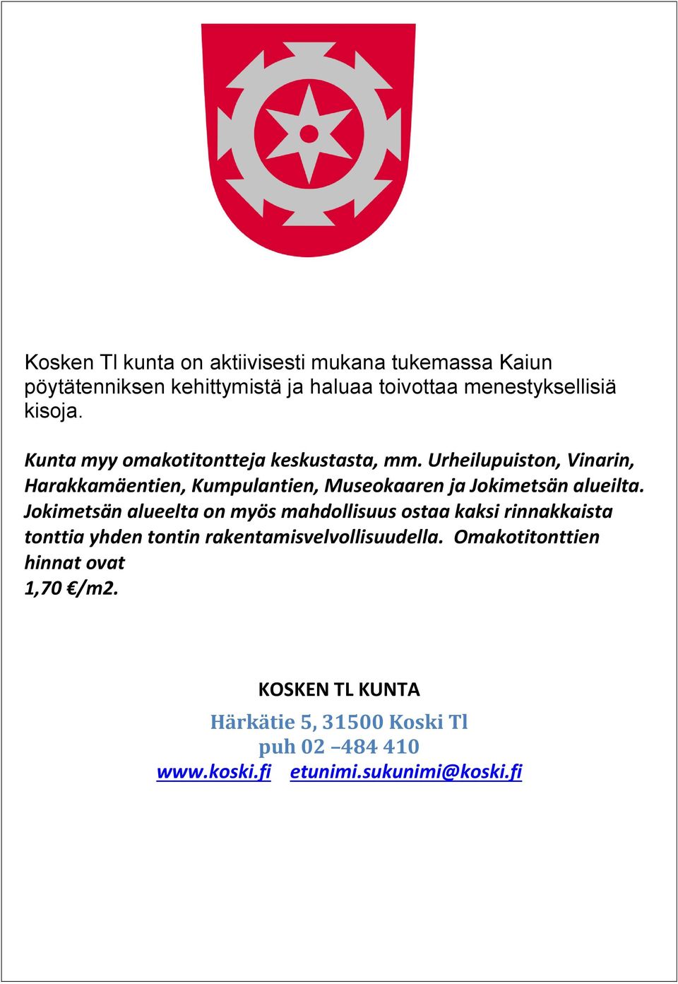 Urheilupuiston, Vinarin, Harakkamäentien, Kumpulantien, Museokaaren ja Jokimetsän alueilta.