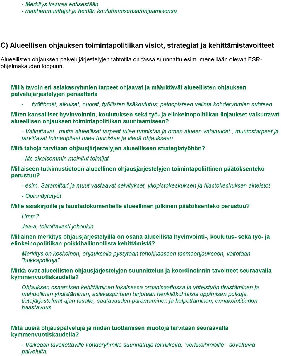 on tässä suunnattu esim. meneillään olevan ESRohjelmakauden loppuun.