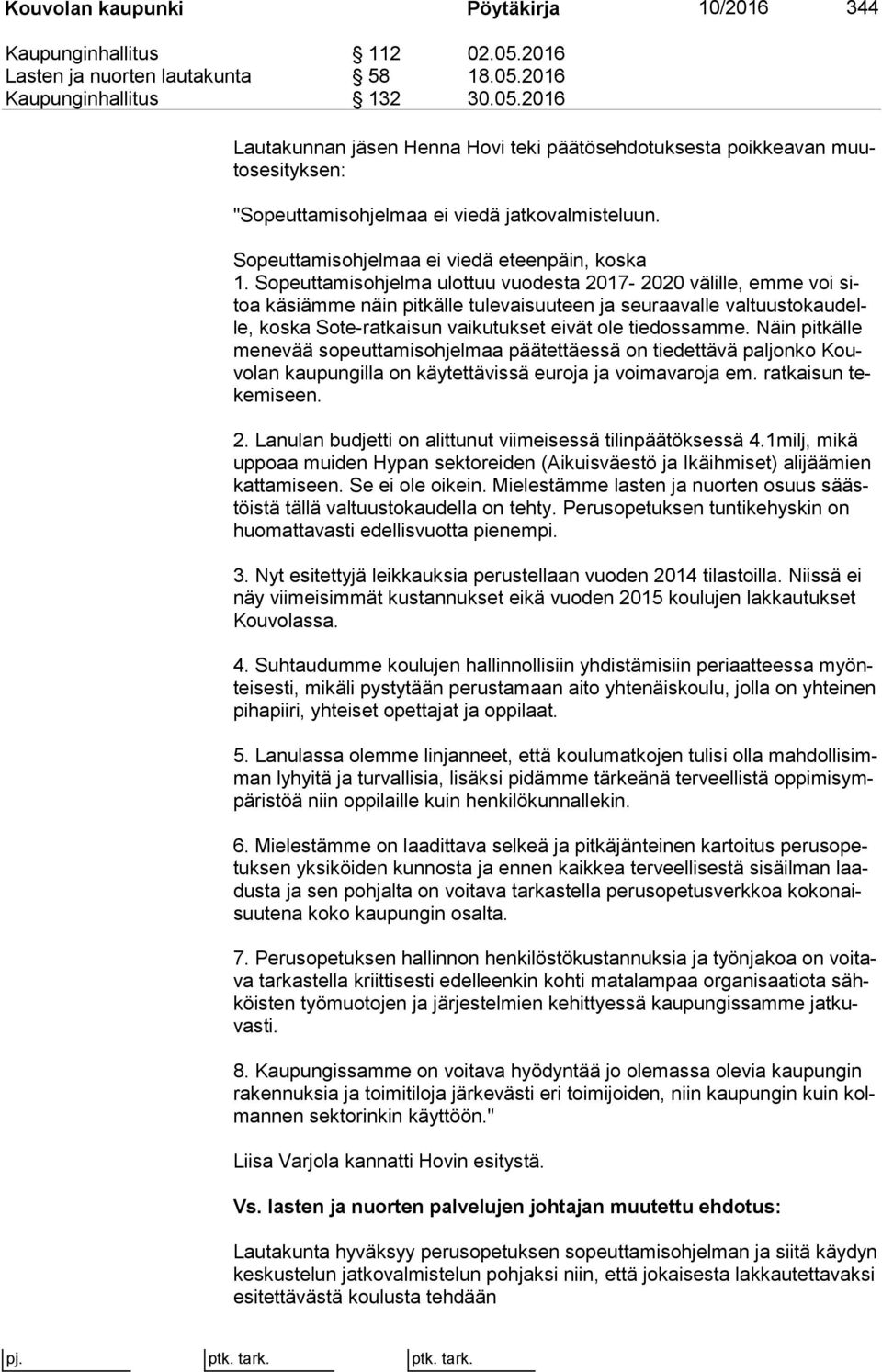 Sopeuttamisohjelmaa ei viedä eteenpäin, koska 1.