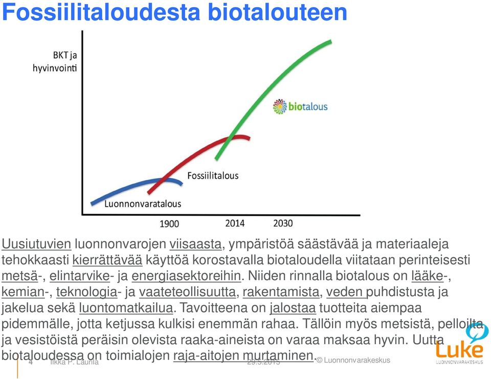 Niiden rinnalla biotalous on lääke-, kemian-, teknologia- ja vaateteollisuutta, rakentamista, veden puhdistusta ja jakelua sekä luontomatkailua.