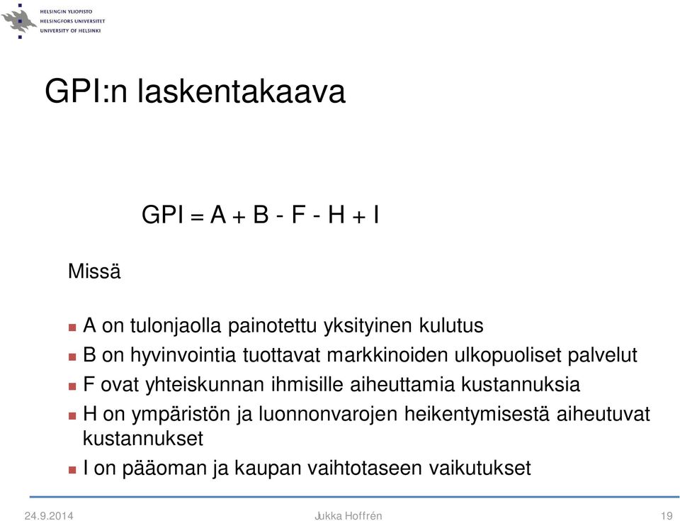 ihmisille aiheuttamia kustannuksia H on ympäristön ja luonnonvarojen heikentymisestä