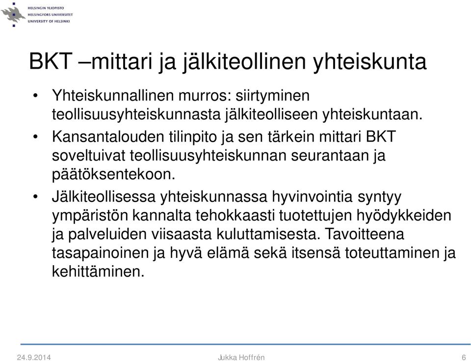 Kansantalouden tilinpito ja sen tärkein mittari BKT soveltuivat teollisuusyhteiskunnan seurantaan ja päätöksentekoon.