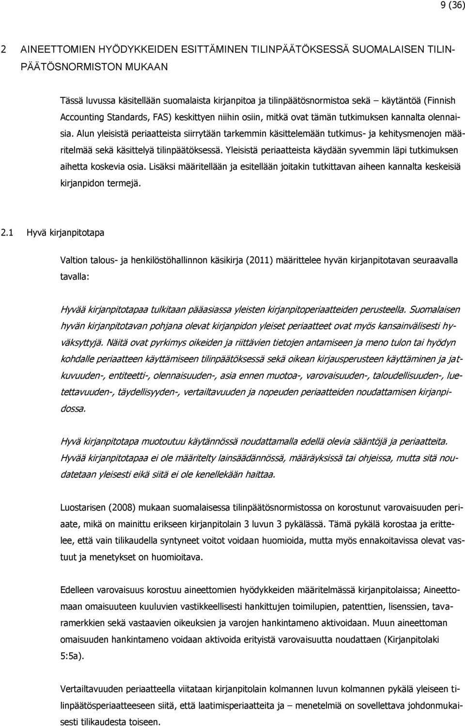 Alun yleisistä periaatteista siirrytään tarkemmin käsittelemään tutkimus- ja kehitysmenojen määritelmää sekä käsittelyä tilinpäätöksessä.