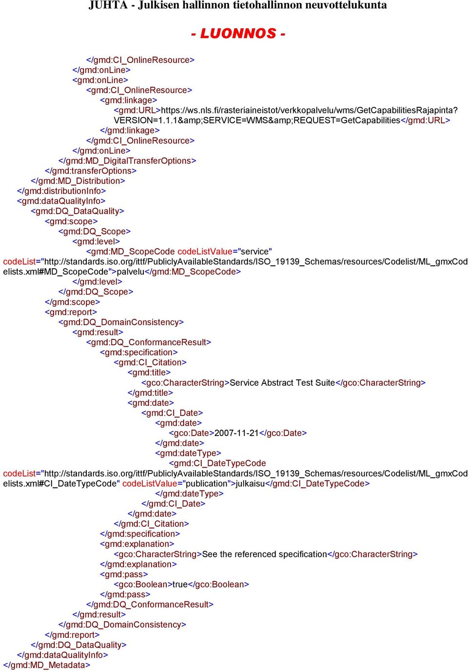 </gmd:distributioninfo> <gmd:dataqualityinfo> <gmd:dq_dataquality> <gmd:scope> <gmd:dq_scope> <gmd:level> <gmd:md_scopecode codelistvalue="service" elists.