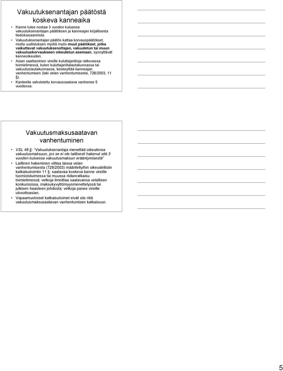 synnyttävät kanneoikeuden.