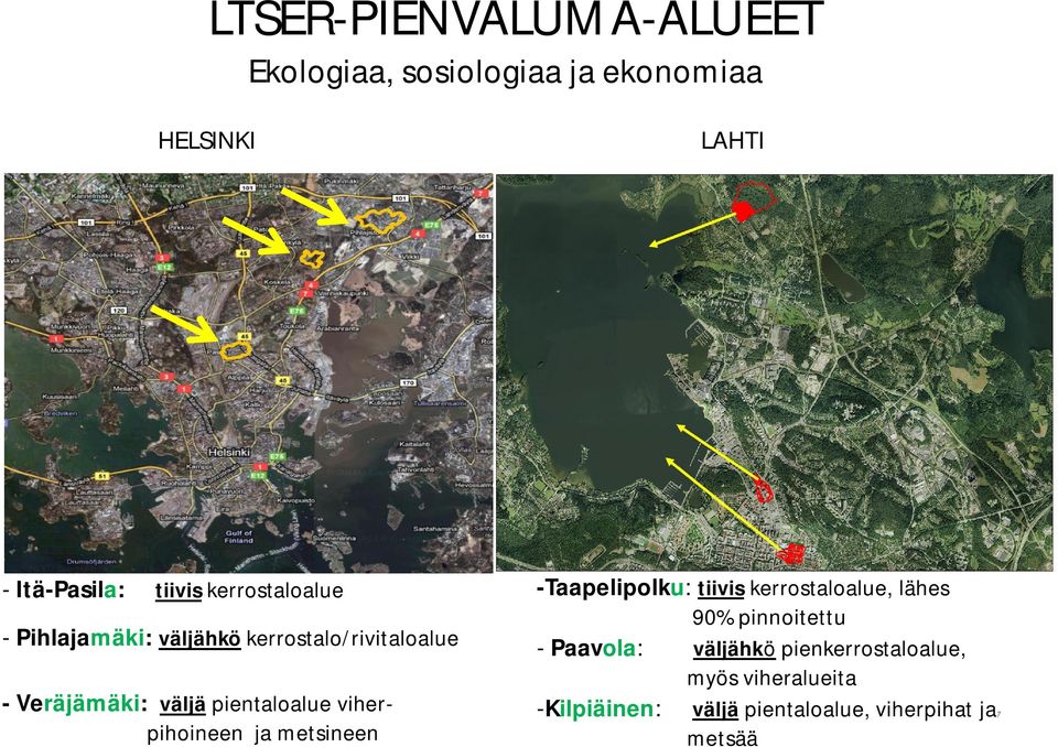 Biotieteellinen tiedekunta / Henkilön nimi / Esityksen nimi -Taapelipolku: tiivis kerrostaloalue, lähes 90%