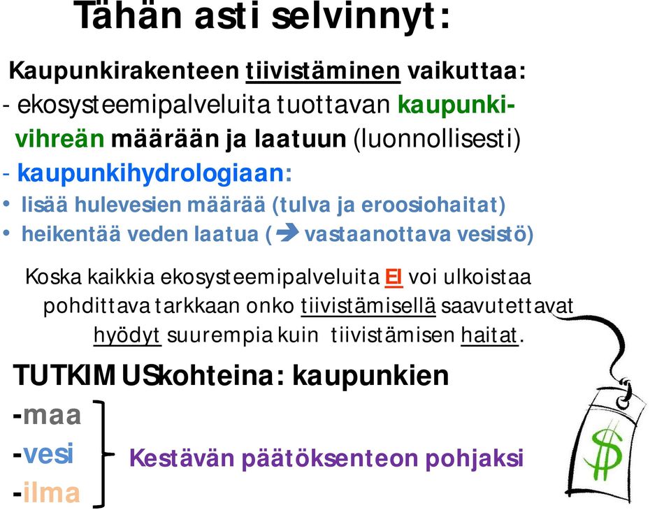 vastaanottava vesistö) Koska kaikkia ekosysteemipalveluita EI voi ulkoistaa pohdittava tarkkaan onko tiivistämisellä