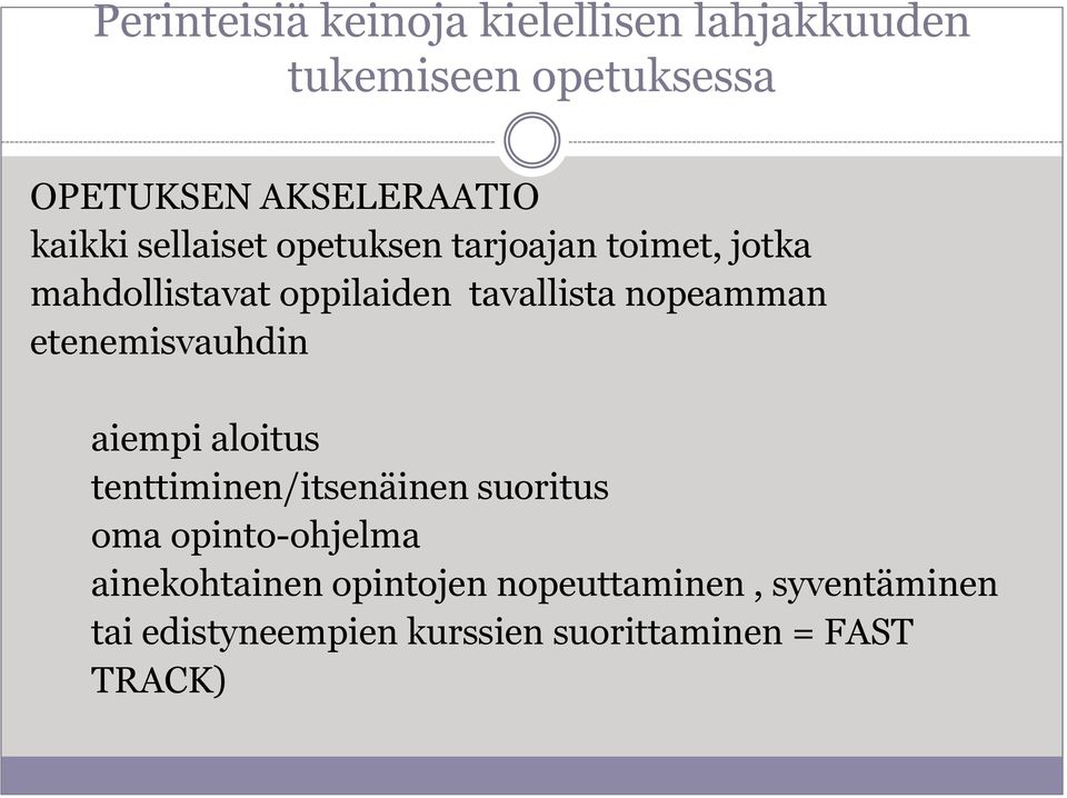 nopeamman etenemisvauhdin aiempi aloitus tenttiminen/itsenäinen suoritus oma opinto-ohjelma