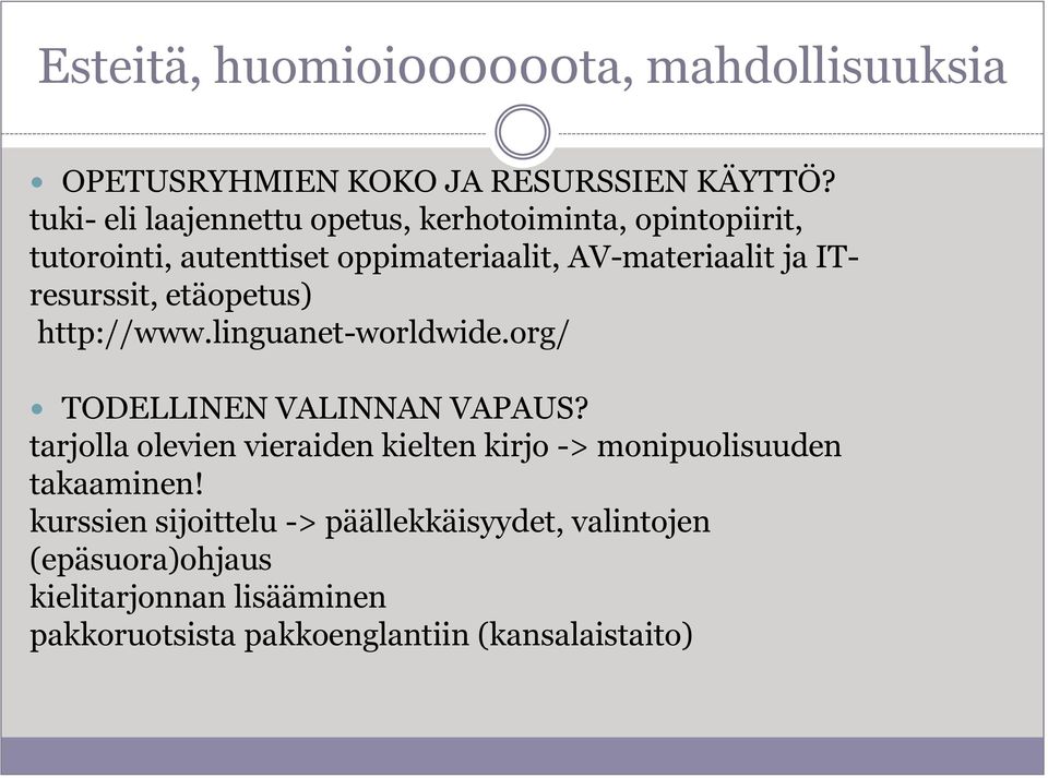 ITresurssit, etäopetus) http://www.linguanet-worldwide.org/ TODELLINEN VALINNAN VAPAUS?