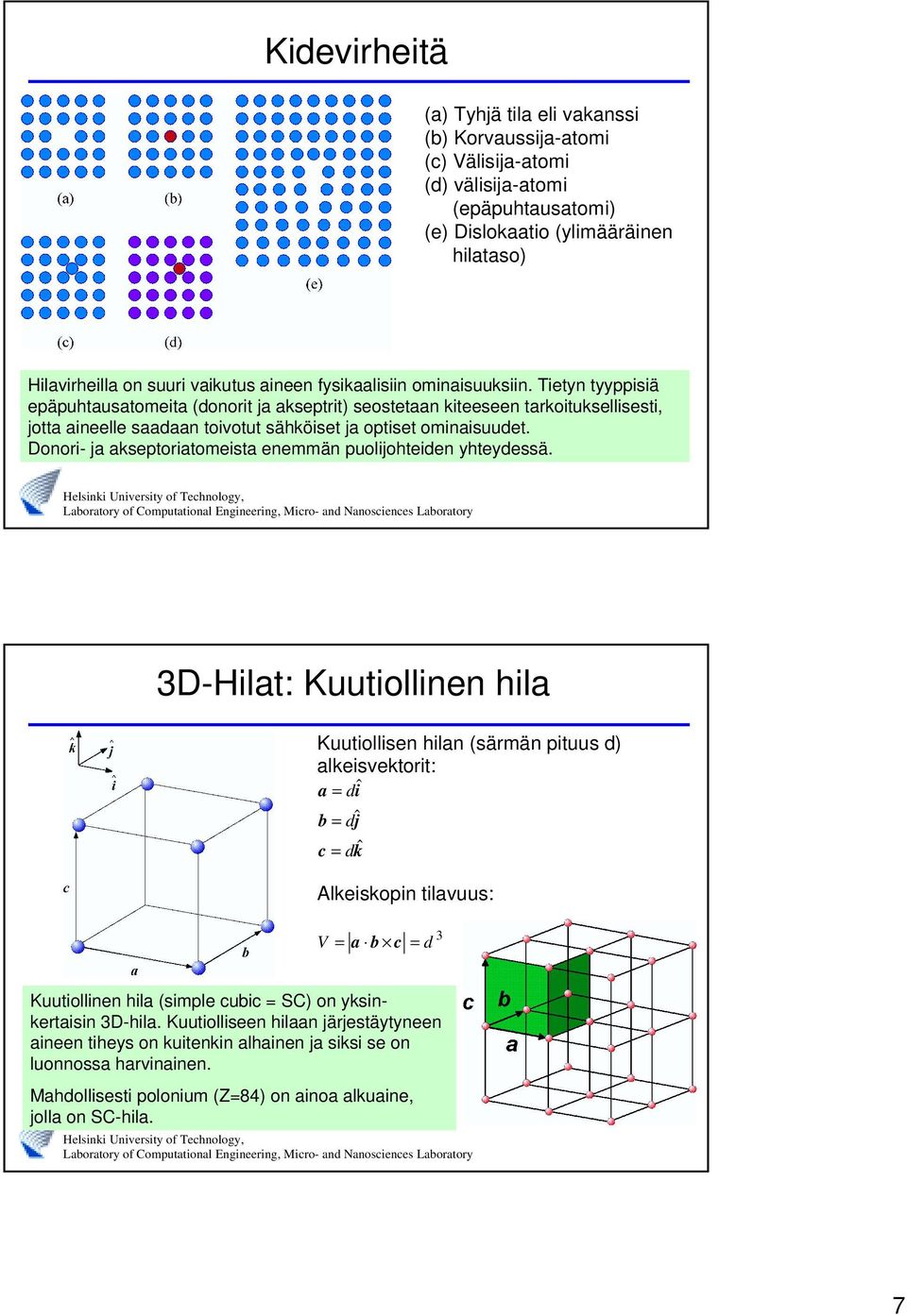 Donori- ja akseptoriatomeista enemmän puolijohteiden yhteydessä.