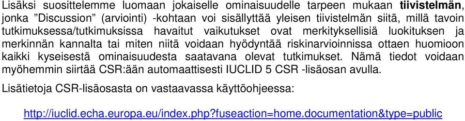 riskinarvioinnissa ottaen huomioon kaikki kyseisestä ominaisuudesta saatavana olevat tutkimukset.