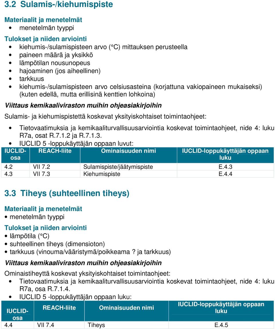 kiehumispistettä koskevat yksityiskohtaiset toimintaohjeet: Tietovaatimuksia ja kemikaaliturvallisuusarviointia koskevat toimintaohjeet, nide 4: luku R7a, osat R.7.1.2 ja R.7.1.3.