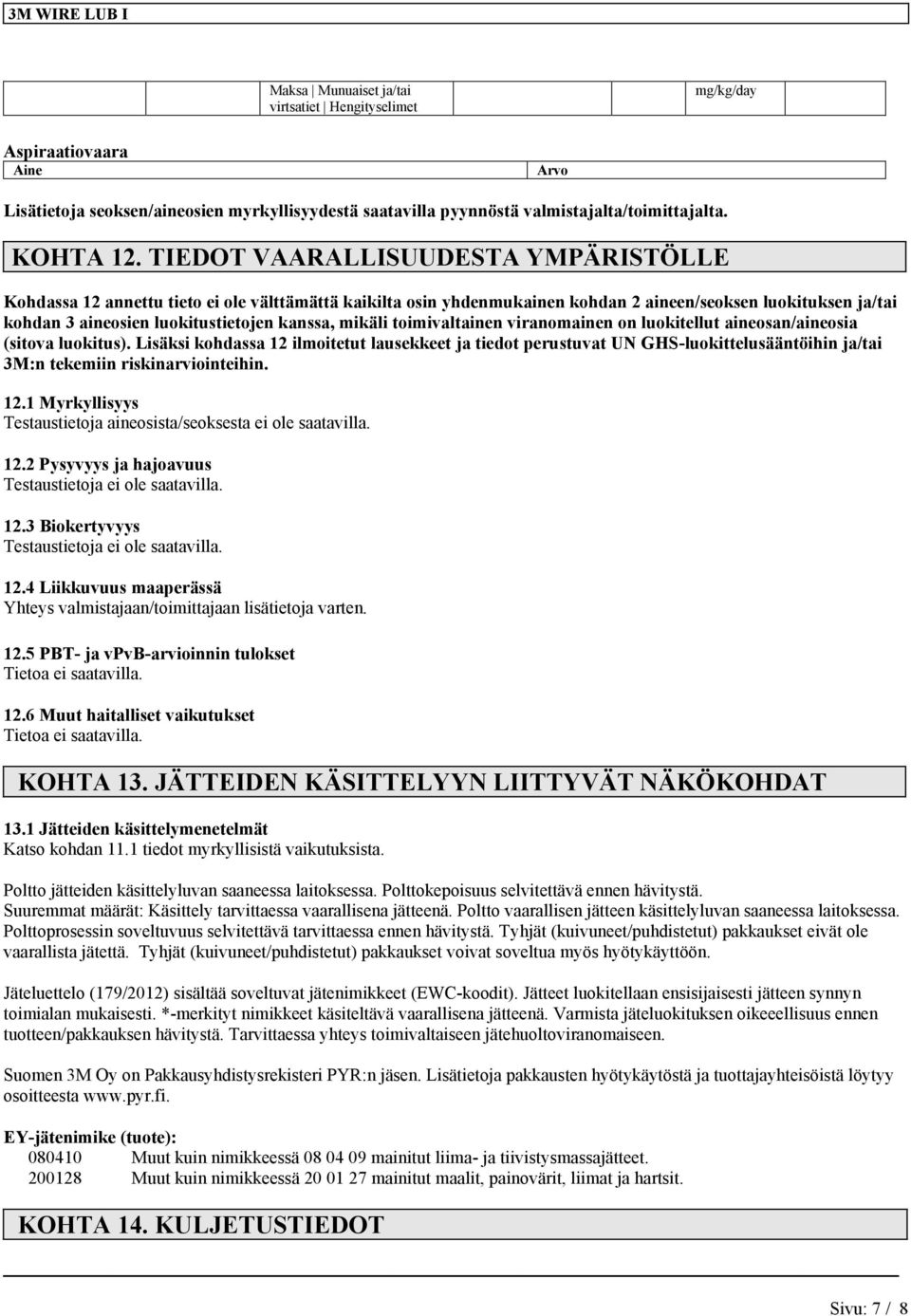 mikäli toimivaltainen viranomainen on luokitellut aineosan/aineosia (sitova luokitus).