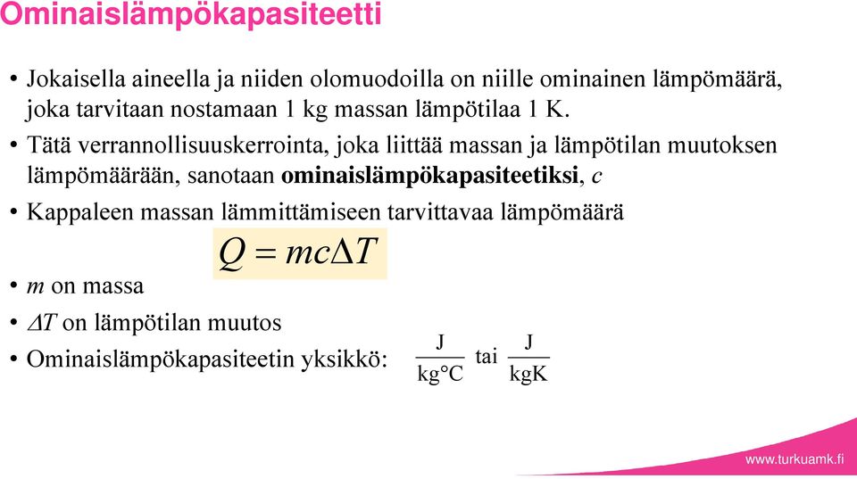 Tätä verrannollisuuskerrointa, joka liittää assan ja läpötilan uutoksen läpöäärään, sanotaan