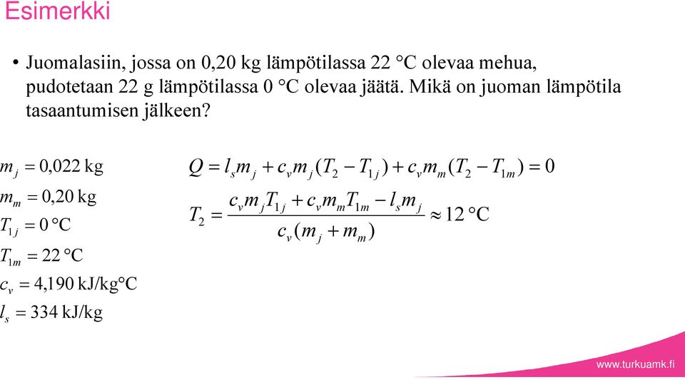 334 kj/kg C 4,190 kj/kg C 22 C 0 0,20 kg 0,022 kg 1 1 s v j j l c T T C 12 ) (