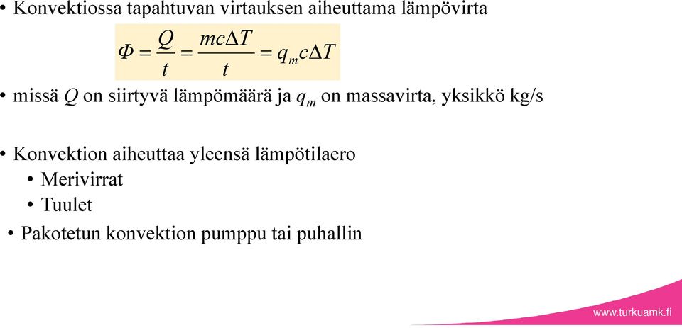 assavirta, yksikkö kg/s Konvektion aiheuttaa yleensä