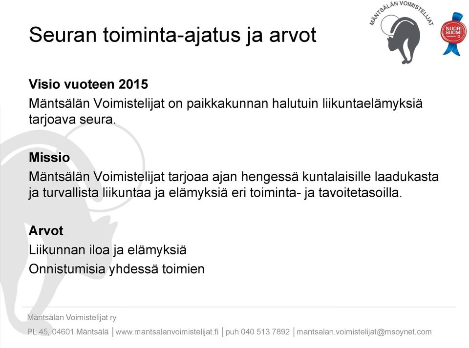 Missio Mäntsälän Voimistelijat tarjoaa ajan hengessä kuntalaisille laadukasta ja