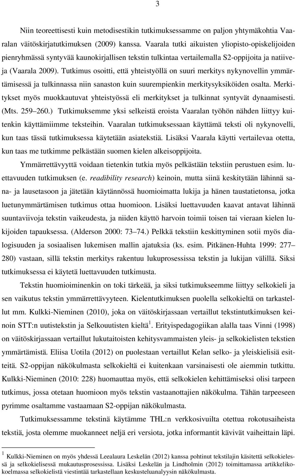Tutkimus osoitti, että yhteistyöllä on suuri merkitys nykynovellin ymmärtämisessä ja tulkinnassa niin sanaston kuin suurempienkin merkitysyksiköiden osalta.