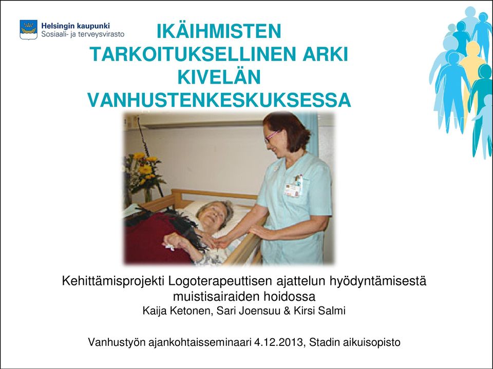 muistisairaiden hoidossa Kaija Ketonen, Sari Joensuu & Kirsi