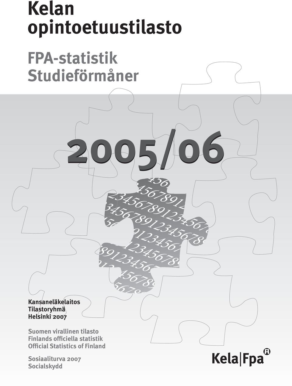 Kansaneläkelaitos Tilastoryhmä Helsinki 2007 Suomen virallinen tilasto Finlands officiella statistik Official