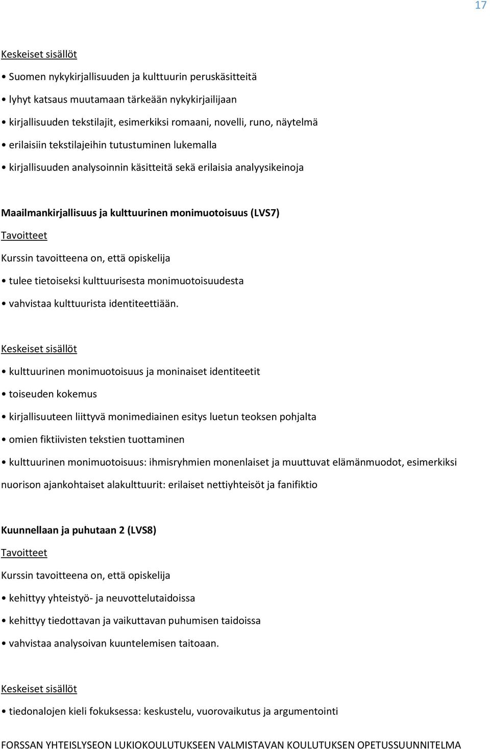 monimuotoisuudesta vahvistaa kulttuurista identiteettiään.