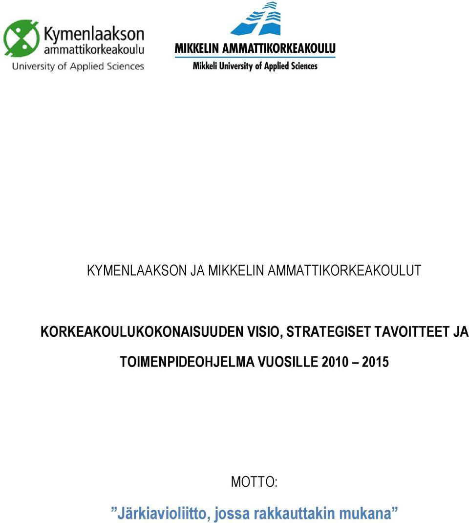 TAVOITTEET JA TOIMENPIDEOHJELMA VUOSILLE 2010