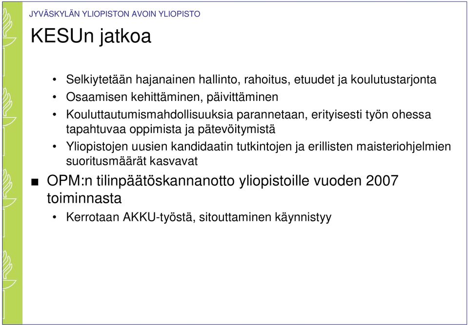 pätevöitymistä Yliopistojen uusien kandidaatin tutkintojen ja erillisten maisteriohjelmien suoritusmäärät