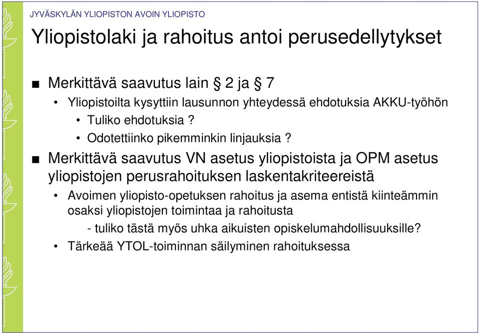 Merkittävä saavutus VN asetus yliopistoista ja OPM asetus yliopistojen perusrahoituksen laskentakriteereistä Avoimen