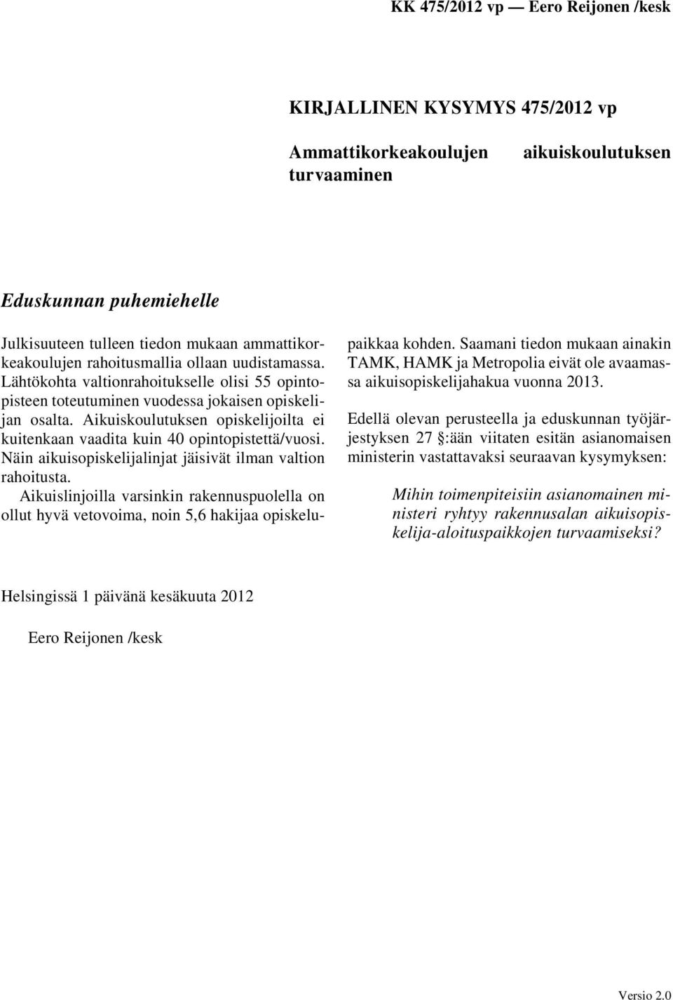 Näin aikuisopiskelijalinjat jäisivät ilman valtion rahoitusta. Aikuislinjoilla varsinkin rakennuspuolella on ollut hyvä vetovoima, noin 5,6 hakijaa opiskelupaikkaa kohden.