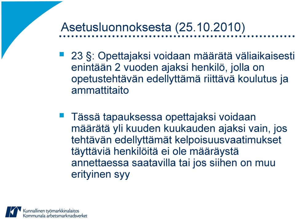 opetustehtävän edellyttämä riittävä koulutus ja ammattitaito Tässä tapauksessa opettajaksi voidaan