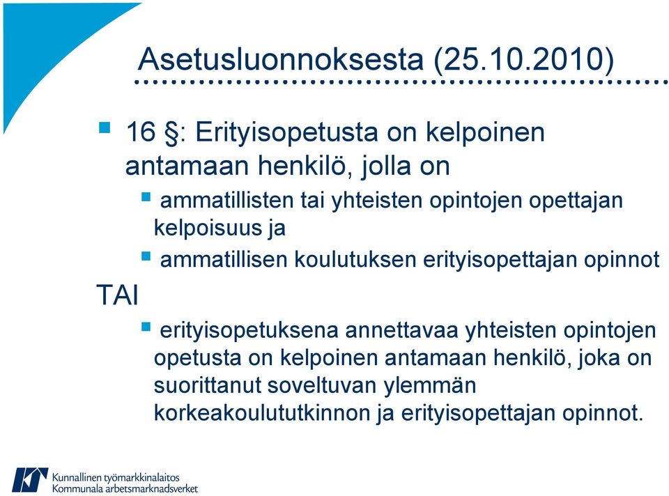 opintojen opettajan kelpoisuus ja ammatillisen koulutuksen erityisopettajan opinnot TAI