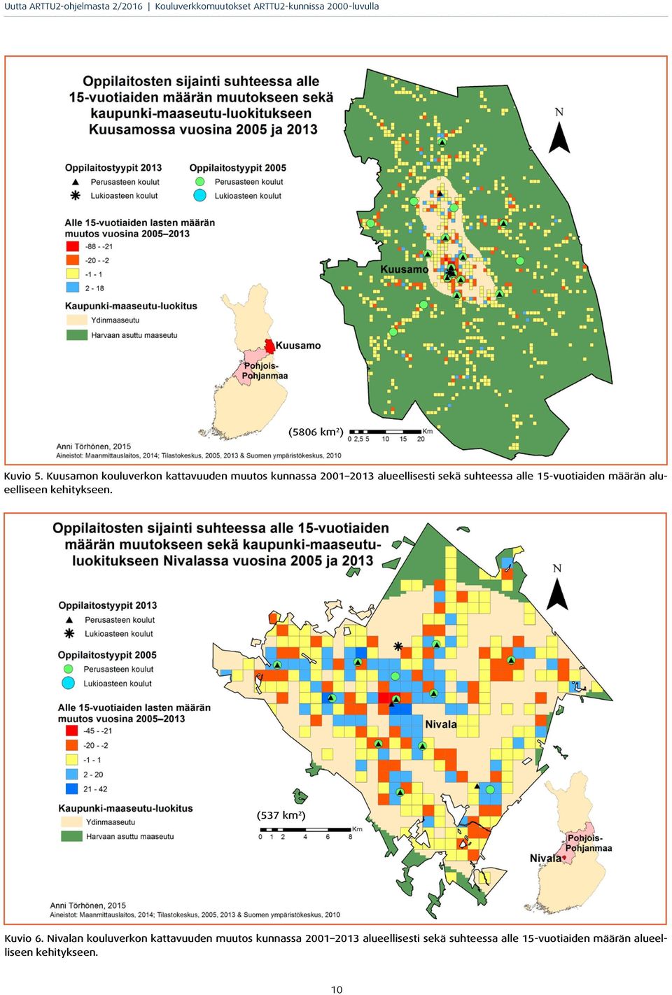 suhteessa alle 15-vuotiaiden määrän alueelliseen kehitykseen.