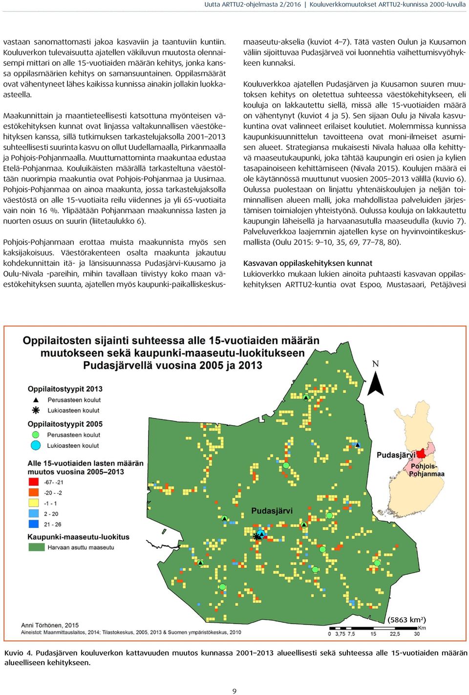 Oppilasmäärät ovat vähentyneet lähes kaikissa kunnissa ainakin jollakin luokkaasteella.