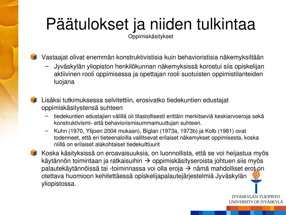 oli tilastollisesti erittäin merkitseviä keskiarvoeroja sekä konstruktivismi- että behaviorismisummamuuttujan suhteen.