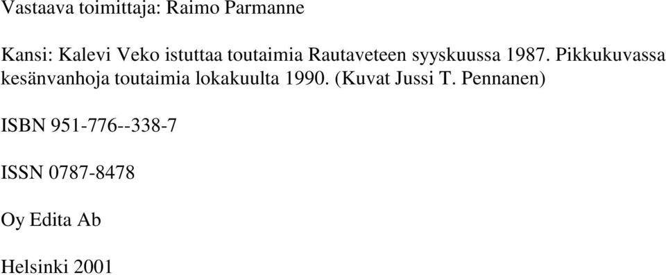 Pikkukuvassa kesänvanhoja toutaimia lokakuulta 1990.